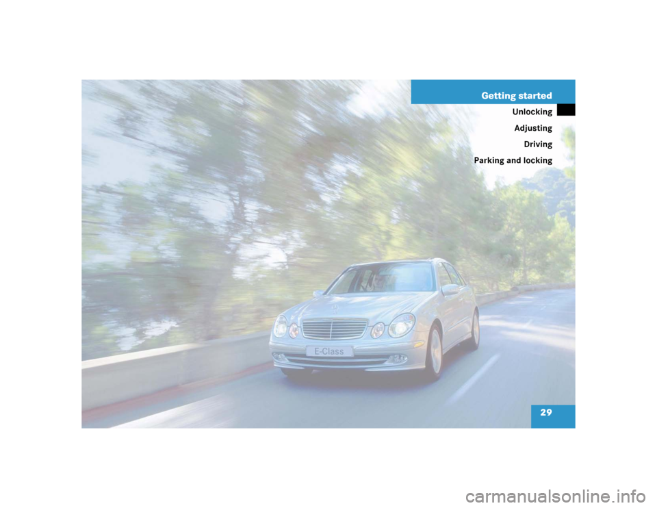 MERCEDES-BENZ E320 2003 W211 Owners Manual 29 Getting started
Unlocking
Adjusting
Driving
Parking and locking 
