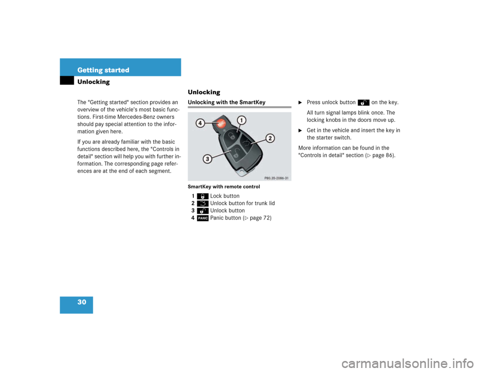 MERCEDES-BENZ E320 2003 W211 Owners Manual 30 Getting startedUnlockingThe "Getting started" section provides an 
overview of the vehicle’s most basic func-
tions. First-time Mercedes-Benz owners 
should pay special attention to the infor-
ma