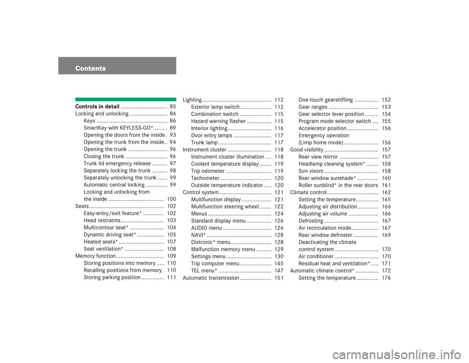 MERCEDES-BENZ E500 2003 W211 Owners Manual ContentsControls in detail...............................  85
Locking and unlocking .........................  86
Keys ...............................................  86
SmartKey with KEYLESS-GO*....