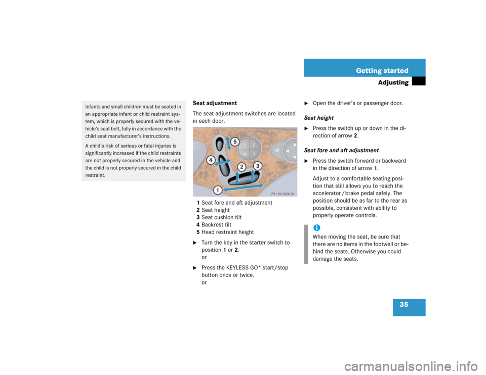 MERCEDES-BENZ E320 2003 W211 User Guide 35 Getting started
Adjusting
Seat adjustment
The seat adjustment switches are located 
in each door.
1Seat fore and aft adjustment
2Seat height
3Seat cushion tilt
4Backrest tilt
5Head restraint height