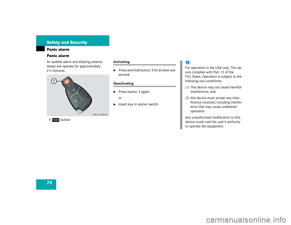 MERCEDES-BENZ E320 2003 W211 Owners Manual 72 Safety and SecurityPanic alarm
Panic alarmAn audible alarm and blinking exterior 
lamps will operate for approximately 
2½ minutes.
1Â button
Activating
Press and hold button1 for at least one 
