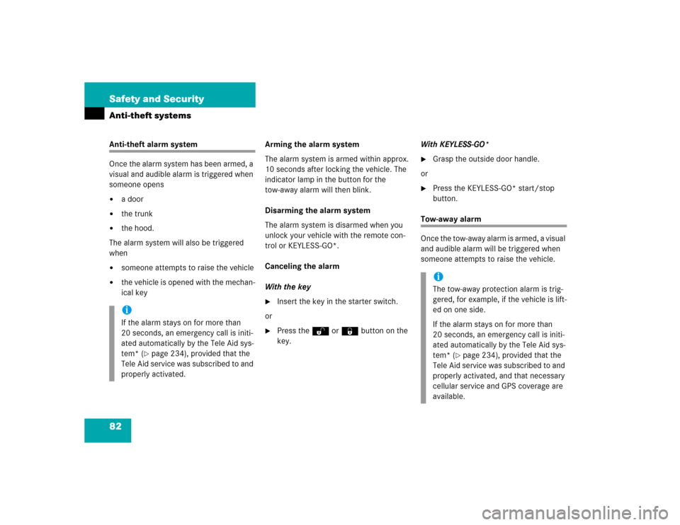MERCEDES-BENZ E320 2003 W211 Owners Manual 82 Safety and SecurityAnti-theft systemsAnti-theft alarm system
Once the alarm system has been armed, a 
visual and audible alarm is triggered when 
someone opens
a door

the trunk

the hood.
The a