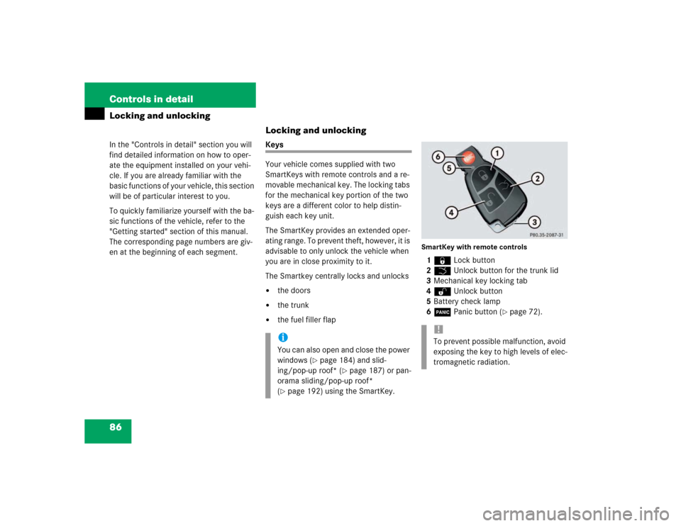 MERCEDES-BENZ E320 2003 W211 User Guide 86 Controls in detailLocking and unlockingIn the "Controls in detail" section you will 
find detailed information on how to oper-
ate the equipment installed on your vehi-
cle. If you are already fami