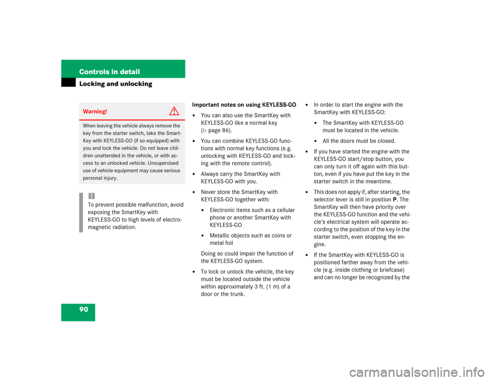 MERCEDES-BENZ E320 2003 W211 Owners Guide 90 Controls in detailLocking and unlocking
Important notes on using KEYLESS-GO
You can also use the SmartKey with 
KEYLESS-GO like a normal key 
(page 86).

You can combine KEYLESS-GO func-
tions w