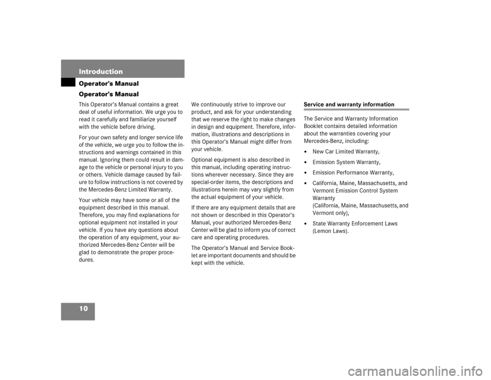 MERCEDES-BENZ E320 2003 W211 Owners Manual 10 IntroductionOperator’s Manual
Operator’s ManualThis Operator’s Manual contains a great
deal of useful information. We urge you to
read it carefully and familiarize yourself
with the vehicl MERCEDES-BENZ E320 2003 W211 Owners Manual 10 IntroductionOperator’s Manual
Operator’s ManualThis Operator’s Manual contains a great
deal of useful information. We urge you to
read it carefully and familiarize yourself
with the vehicl