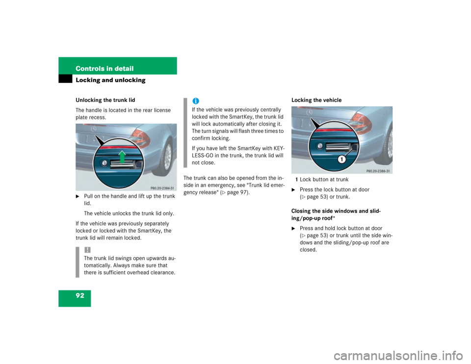 MERCEDES-BENZ E320 2003 W211 Owners Manual 92 Controls in detailLocking and unlockingUnlocking the trunk lid
The handle is located in the rear license 
plate recess.
Pull on the handle and lift up the trunk 
lid.
The vehicle unlocks the trunk