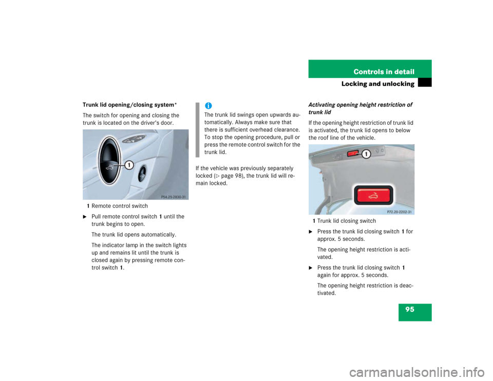 MERCEDES-BENZ E320 2003 W211 Owners Manual 95 Controls in detail
Locking and unlocking
Trunk lid opening/closing system*
The switch for opening and closing the 
trunk is located on the driver’s door.
1Remote control switch
Pull remote contr