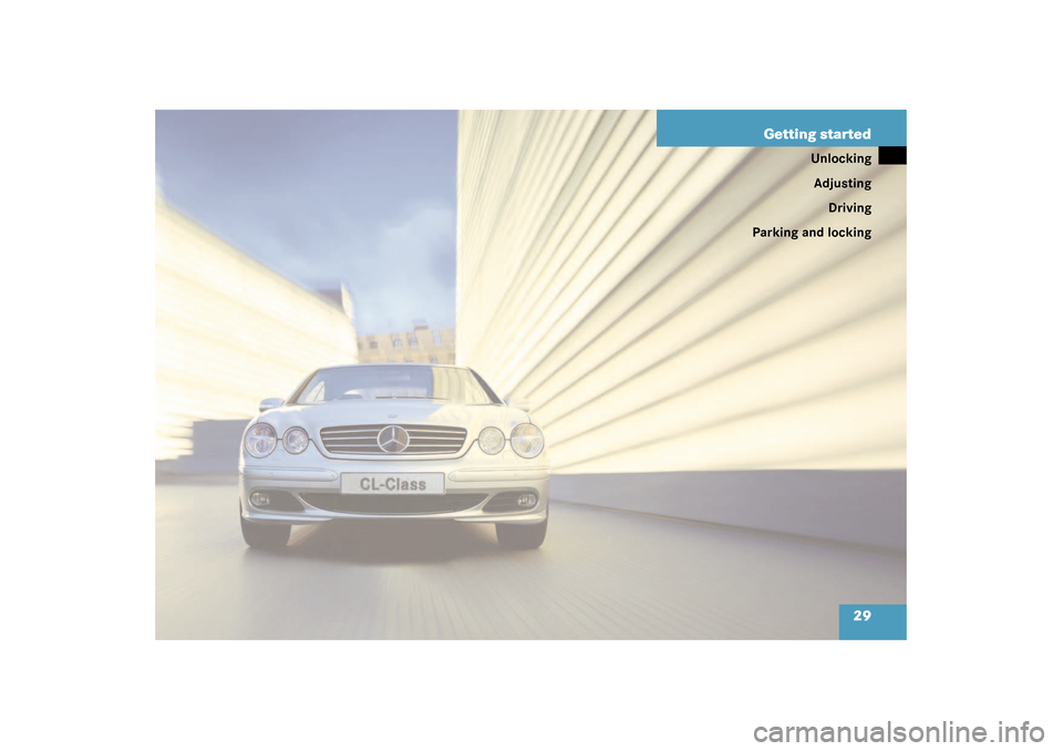 MERCEDES-BENZ CL500 2003 C215 Owners Guide 29 Getting started
Unlocking
Adjusting
Driving
Parking and locking 