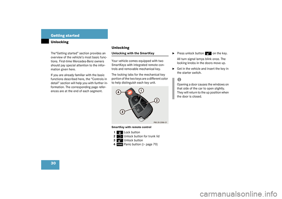 MERCEDES-BENZ CL55AMG 2003 C215 Owners Manual 30 Getting startedUnlockingThe“Getting started” section provides an 
overview of the vehicle’s most basic func-
tions. First-time Mercedes-Benz owners 
should pay special attention to the infor-