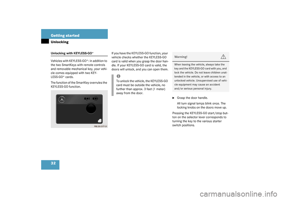 MERCEDES-BENZ CL55AMG 2003 C215 Owners Guide 32 Getting startedUnlockingUnlocking with KEYLESS-GO*
Vehicles with KEYLESS-GO*: in addition to 
the two SmartKeys with remote controls 
and removable mechanical key, your vehi-
cle comes equipped wit