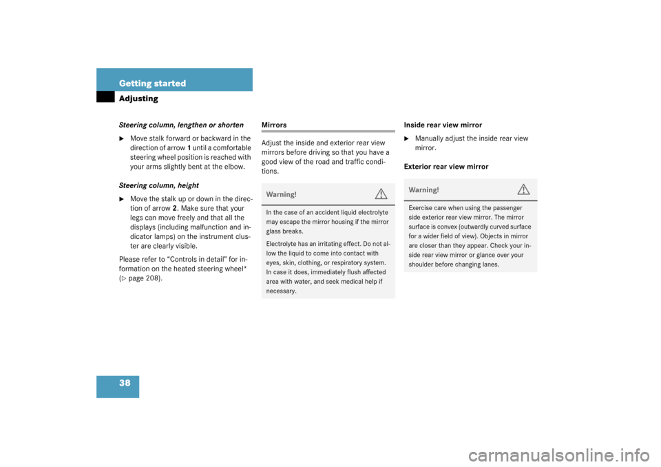 MERCEDES-BENZ CL55AMG 2003 C215 Owners Manual 38 Getting startedAdjustingSteering column, lengthen or shorten
Move stalk forward or backward in the 
direction of arrow 1 until a comfortable 
steering wheel position is reached with 
your arms sli