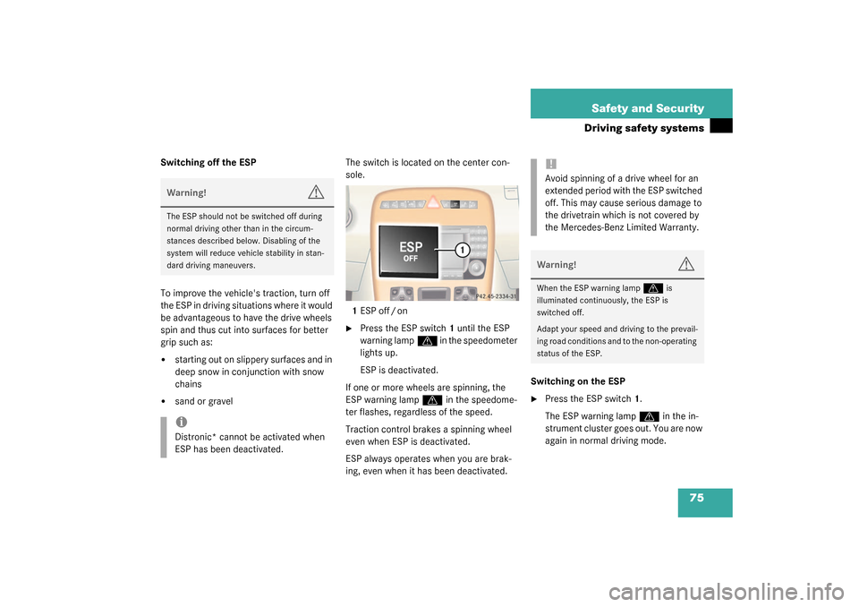 MERCEDES-BENZ CL55AMG 2003 C215 Manual PDF 75 Safety and Security
Driving safety systems
Switching off the ESP
To improve the vehicles traction, turn off 
the ESP in driving situations where it would 
be advantageous to have the drive wheels 