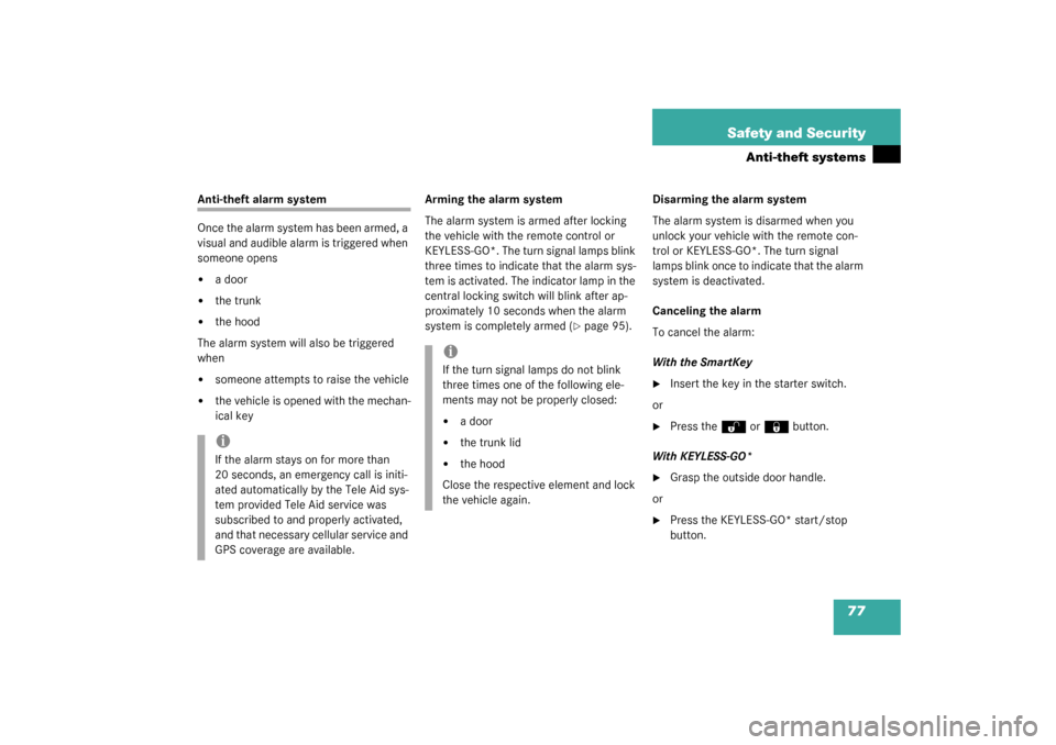 MERCEDES-BENZ CL55AMG 2003 C215 Manual PDF 77 Safety and Security
Anti-theft systems
Anti-theft alarm system
Once the alarm system has been armed, a 
visual and audible alarm is triggered when 
someone opens
a door

the trunk

the hood
The 