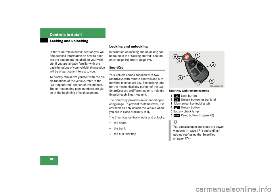 MERCEDES-BENZ CL55AMG 2003 C215 Owners Manual 80 Controls in detailLocking and unlockingIn the “Controls in detail” section you will 
find detailed information on how to oper-
ate the equipment installed on your vehi-
cle. If you are already 