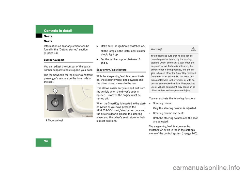 MERCEDES-BENZ CL500 2003 C215 Owners Manual 96 Controls in detailSeats
SeatsInformation on seat adjustment can be 
found in the “Getting started” section 
(page 34).
Lumbar support
You can adjust the contour of the seat’s 
lumbar support