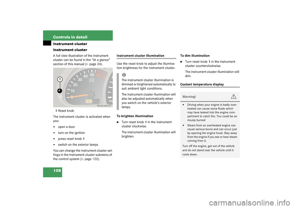 MERCEDES-BENZ G55AMG 2003 W463 Owners Manual 108 Controls in detailInstrument cluster
Instrument clusterA full view illustration of the instrument 
cluster can be found in the “At a glance” 
section of this manual (
page 24).
1Reset knob
Th