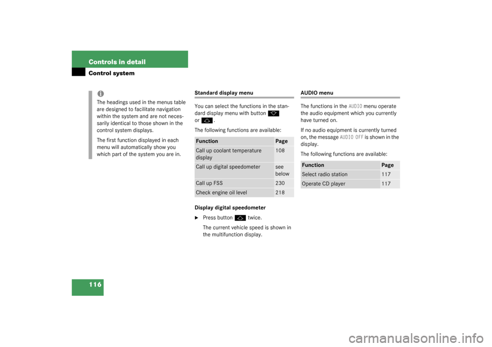 MERCEDES-BENZ G500 2003 W463 Owners Manual 116 Controls in detailControl system
Standard display menu
You can select the functions in the stan-
dard display menu with button
k
 
or
j
.
The following functions are available:
Display digital spe