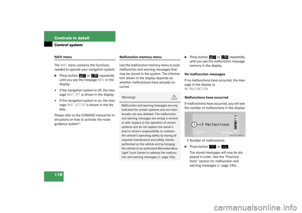 MERCEDES-BENZ G500 2003 W463 Owners Manual 118 Controls in detailControl systemNAVI menu
The 
NAVI
 menu contains the functions 
needed to operate your navigation system.

Press button
è
 or
ÿ
 repeatedly 
until you see the message NAVI
 in