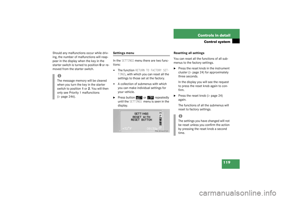 MERCEDES-BENZ G500 2003 W463 Owners Manual 119 Controls in detail
Control system
Should any malfunctions occur while driv-
ing, the number of malfunctions will reap-
pear in the display when the key in the 
starter switch is turned to position