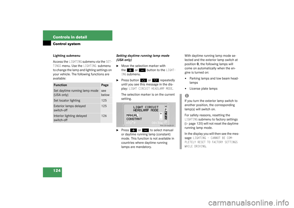 MERCEDES-BENZ G55AMG 2003 W463 Owners Manual 124 Controls in detailControl systemLighting submenu
Access the 
LIGHTING
 submenu via the 
SET-
TINGS
 menu. Use the 
LIGHTING 
submenu 
to change the lamp and lighting settings on 
your vehicle. The
