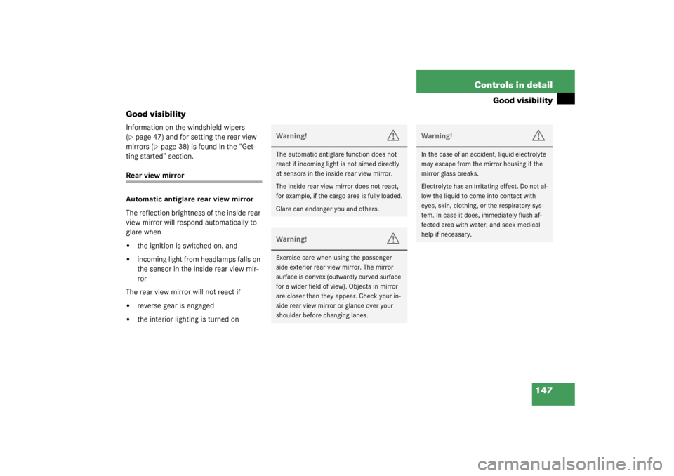 MERCEDES-BENZ G55AMG 2003 W463 Owners Manual 147 Controls in detail
Good visibility
Good visibility
Information on the windshield wipers 
(page 47) and for setting the rear view 
mirrors (
page 38) is found in the “Get-
ting started” secti