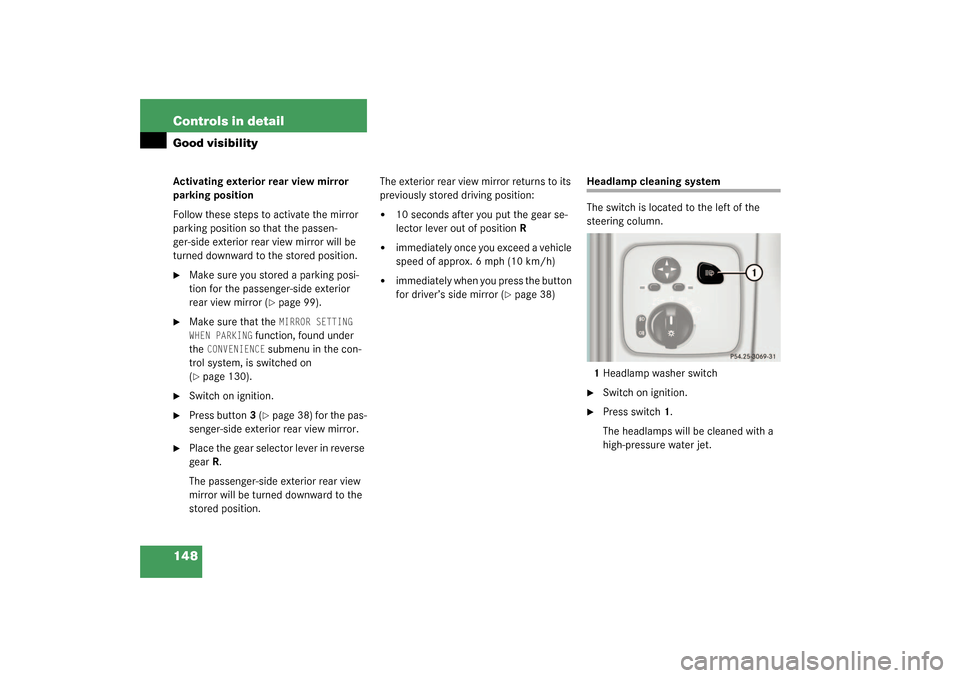 MERCEDES-BENZ G55AMG 2003 W463 Owners Manual 148 Controls in detailGood visibilityActivating exterior rear view mirror 
parking position
Follow these steps to activate the mirror 
parking position so that the passen-
ger-side exterior rear view 