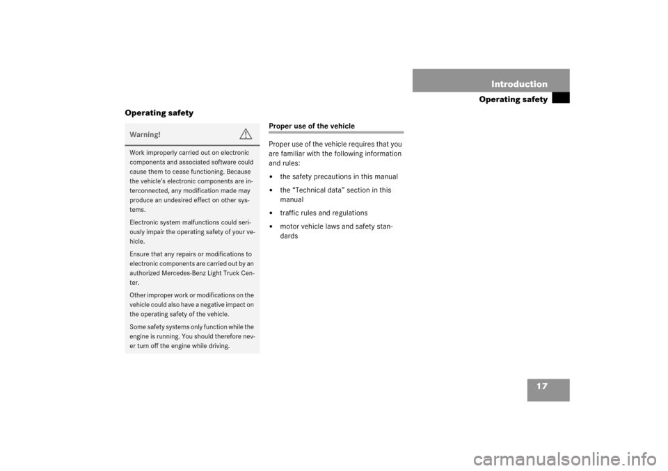 MERCEDES-BENZ G500 2003 W463 Owners Manual 17 Introduction
Operating safety
Operating safety
Proper use of the vehicle
Proper use of the vehicle requires that you 
are familiar with the following information 
and rules:
the safety precautions