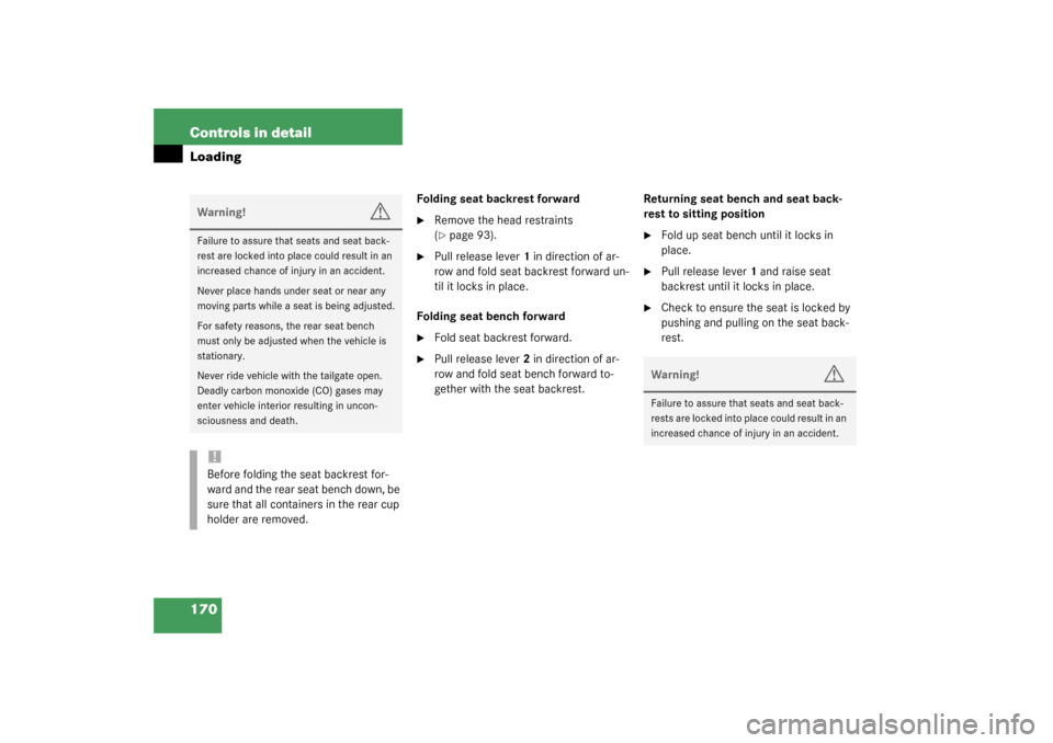 MERCEDES-BENZ G500 2003 W463 Owners Manual 170 Controls in detailLoading
Folding seat backrest forward
Remove the head restraints 
(page 93).

Pull release lever1 in direction of ar-
row and fold seat backrest forward un-
til it locks in pl
