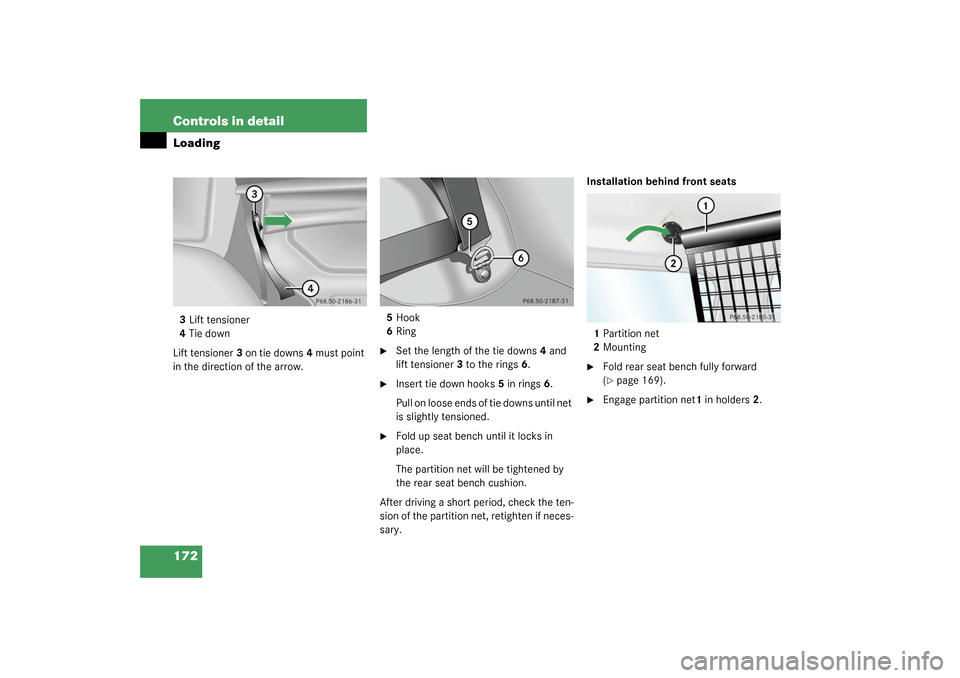 MERCEDES-BENZ G55AMG 2003 W463 Owners Manual 172 Controls in detailLoading3Lift tensioner
4Tie down
Lift tensioner3 on tie downs4 must point 
in the direction of the arrow.5Hook
6Ring

Set the length of the tie downs4 and 
lift tensioner3 to th