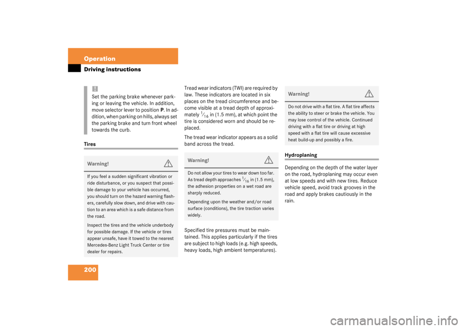 MERCEDES-BENZ G55AMG 2003 W463 Owners Manual 200 OperationDriving instructionsTiresTread wear indicators (TWI) are required by 
law. These indicators are located in six 
places on the tread circumference and be-
come visible at a tread depth of 