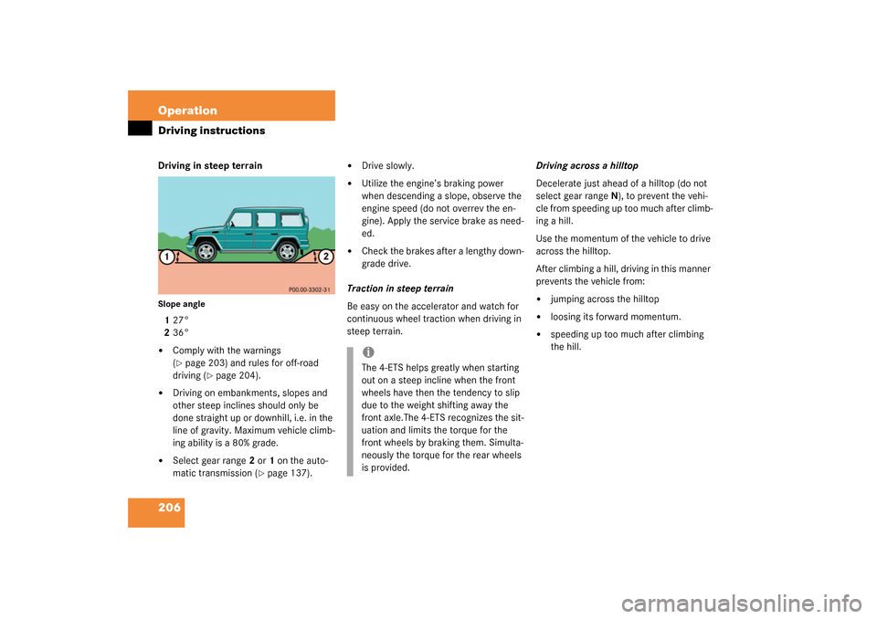 MERCEDES-BENZ G500 2003 W463 Owners Manual 206 OperationDriving instructionsDriving in steep terrainSlope angle127°
236°
Comply with the warnings 
(page 203) and rules for off-road 
driving (
page 204).

Driving on embankments, slopes an