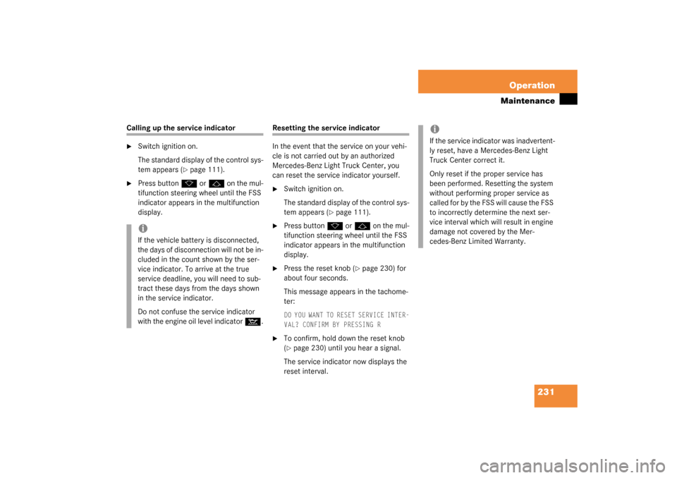 MERCEDES-BENZ G55AMG 2003 W463 Owners Manual 231 Operation
Maintenance
Calling up the service indicator
Switch ignition on.
The standard display of the control sys-
tem appears (
page 111).

Press button
k
 or
j
 on the mul-
tifunction steeri