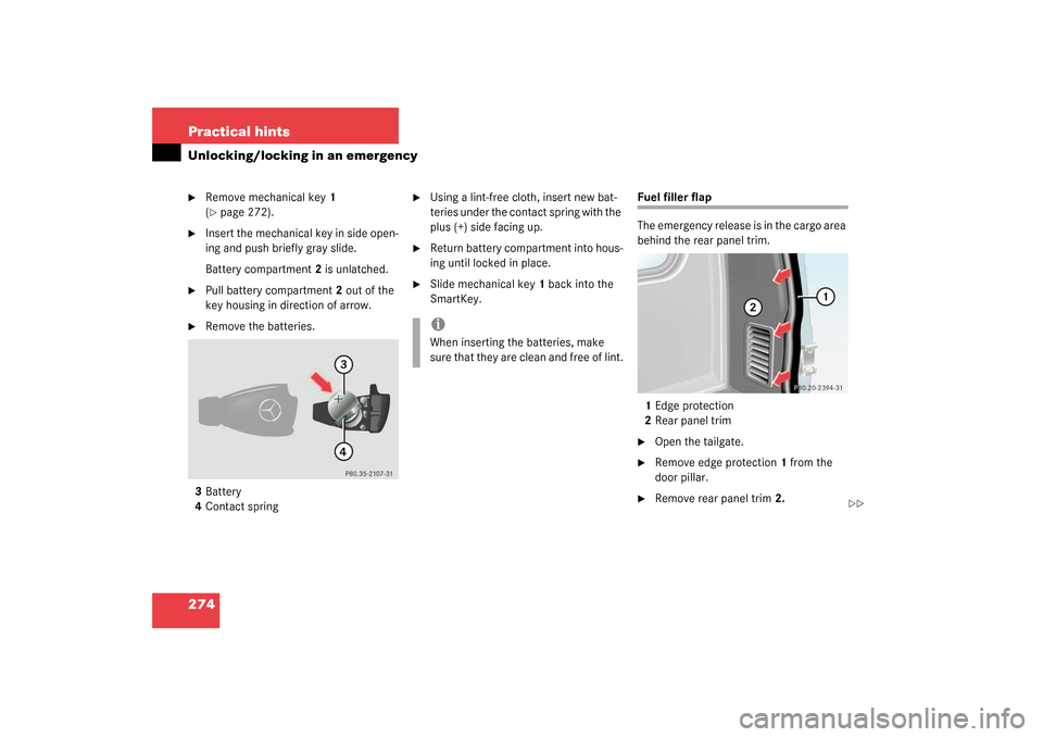 MERCEDES-BENZ G55AMG 2003 W463 Owners Manual 274 Practical hintsUnlocking/locking in an emergency
Remove mechanical key1 
(page 272).

Insert the mechanical key in side open-
ing and push briefly gray slide.
Battery compartment2 is unlatched.