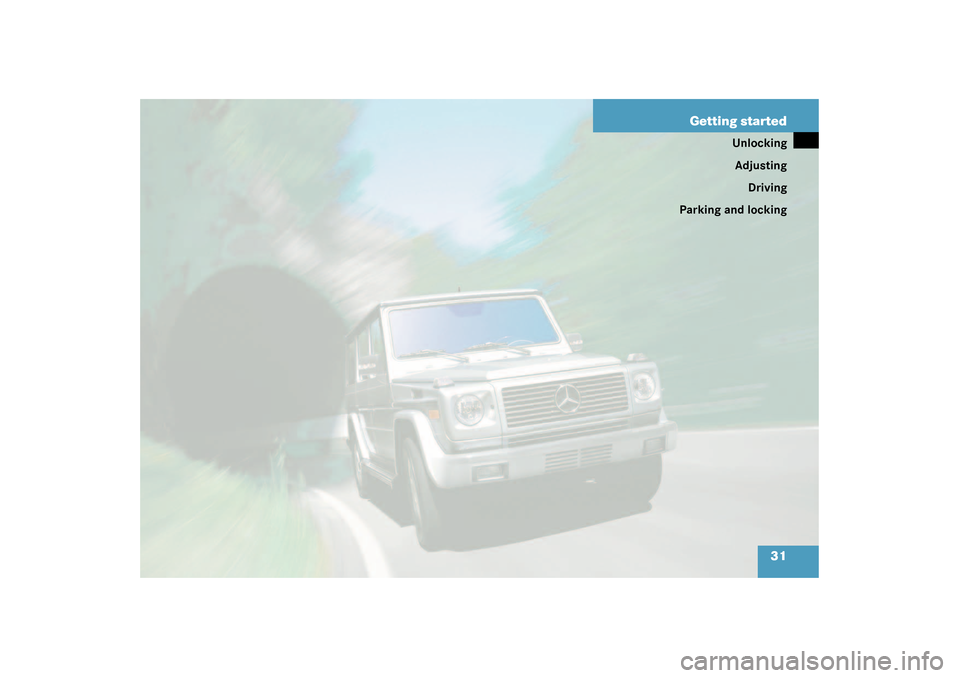 MERCEDES-BENZ G55AMG 2003 W463 Owners Guide 31 Getting started
Unlocking
Adjusting
Driving
Parking and locking 