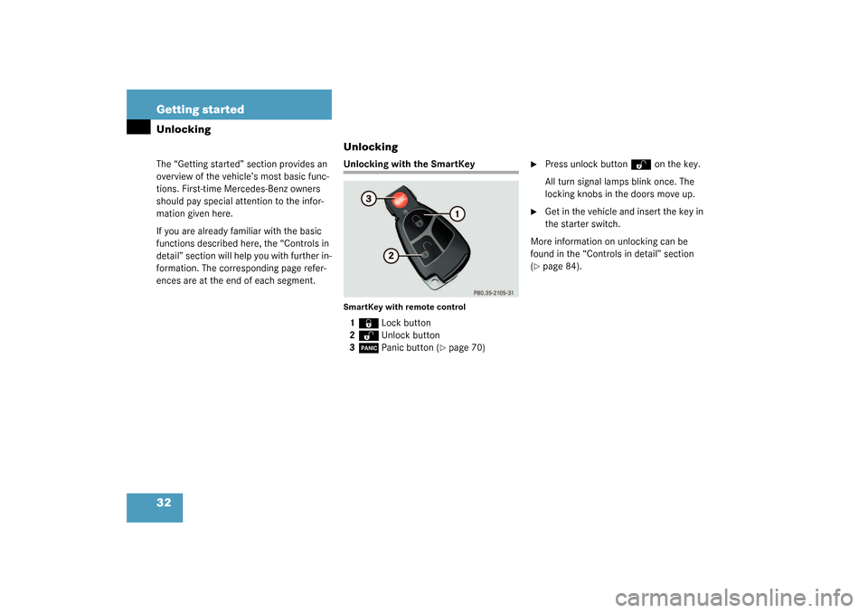 MERCEDES-BENZ G500 2003 W463 Owners Manual 32 Getting startedUnlockingThe “Getting started” section provides an 
overview of the vehicle’s most basic func-
tions. First-time Mercedes-Benz owners 
should pay special attention to the infor