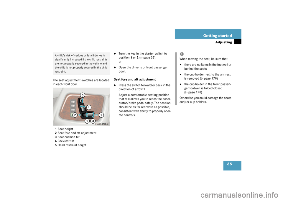 MERCEDES-BENZ G55AMG 2003 W463 Owners Manual 35 Getting started
Adjusting
The seat adjustment switches are located 
in each front door.
1Seat height
2Seat fore and aft adjustment
3Seat cushion tilt
4Backrest tilt
5Head restraint height

Turn th