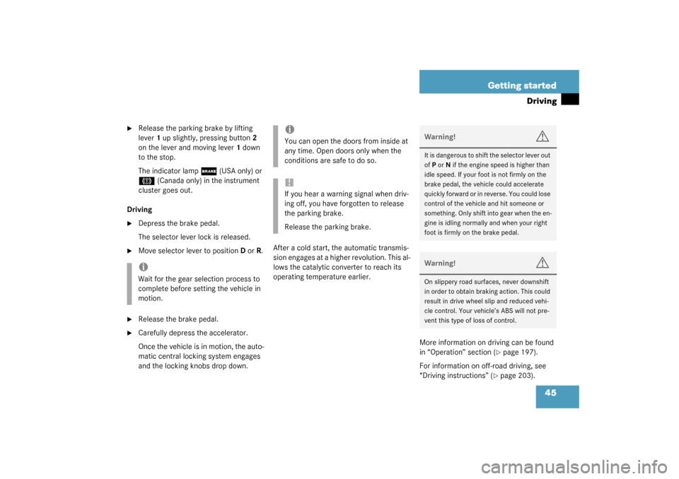 MERCEDES-BENZ G500 2003 W463 Owners Manual 45 Getting started
Driving

Release the parking brake by lifting 
lever1 up slightly, pressing button2 
on the lever and moving lever1 down 
to the stop.
The indicator lamp 
;
 (USA only) or 
3
 (Can