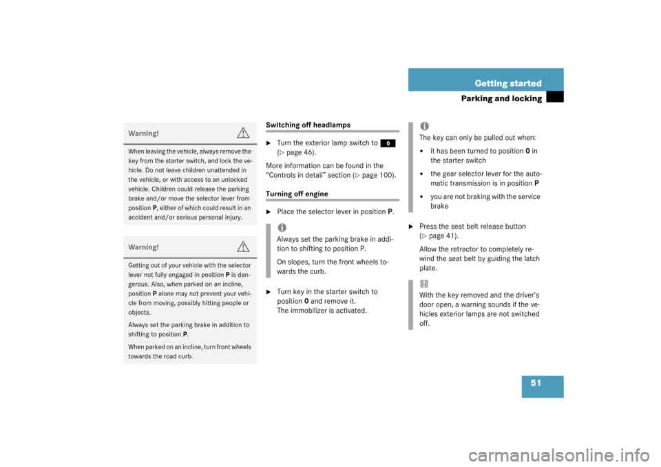 MERCEDES-BENZ G500 2003 W463 Owners Manual 51 Getting started
Parking and locking
Switching off headlamps
Turn the exterior lamp switch to 
M
 
(
page 46).
More information can be found in the 
“Controls in detail” section (
page 100).
