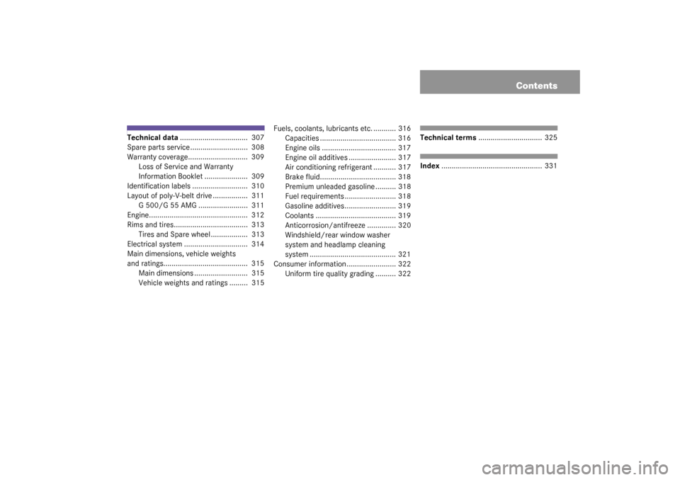 MERCEDES-BENZ G55AMG 2003 W463 Owners Manual Contents
Technical data.................................  307
Spare parts service ............................  308
Warranty coverage.............................  309
Loss of Service and Warranty 
In