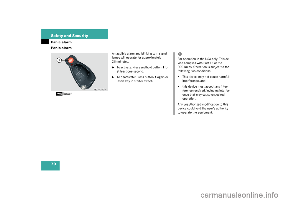 MERCEDES-BENZ G500 2003 W463 Owners Manual 70 Safety and SecurityPanic alarm
Panic alarm1Â
buttonAn audible alarm and blinking turn signal 
lamps will operate for approximately 
2½ minutes.

To activate: Press and hold button1 for 
at least