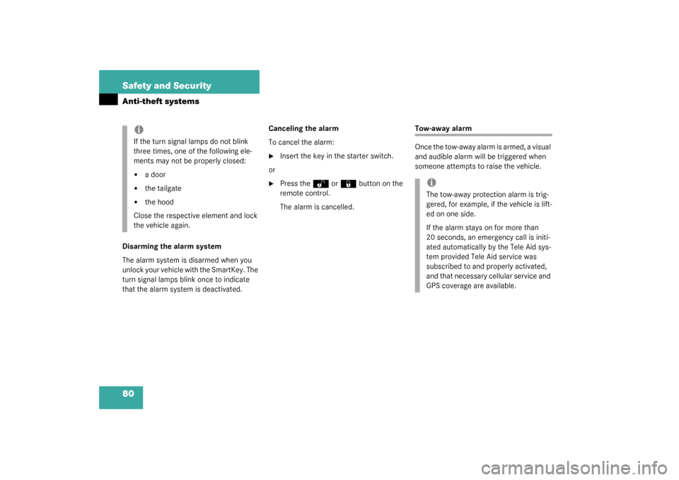 MERCEDES-BENZ G500 2003 W463 Owners Manual 80 Safety and SecurityAnti-theft systemsDisarming the alarm system
The alarm system is disarmed when you 
unlock your vehicle with the SmartKey. The 
turn signal lamps blink once to indicate 
that the
