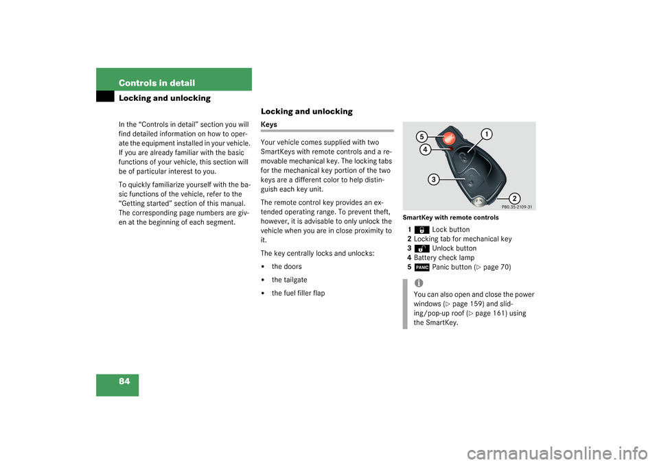 MERCEDES-BENZ G500 2003 W463 Owners Manual 84 Controls in detailLocking and unlockingIn the “Controls in detail” section you will 
find detailed information on how to oper-
ate the equipment installed in your vehicle. 
If you are already f