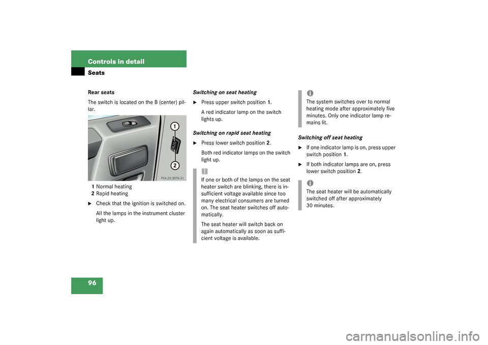 MERCEDES-BENZ G55AMG 2003 W463 Owners Manual 96 Controls in detailSeatsRear seats
The switch is located on the B (center) pil-
lar.
1Normal heating
2Rapid heating
Check that the ignition is switched on.
All the lamps in the instrument cluster 
