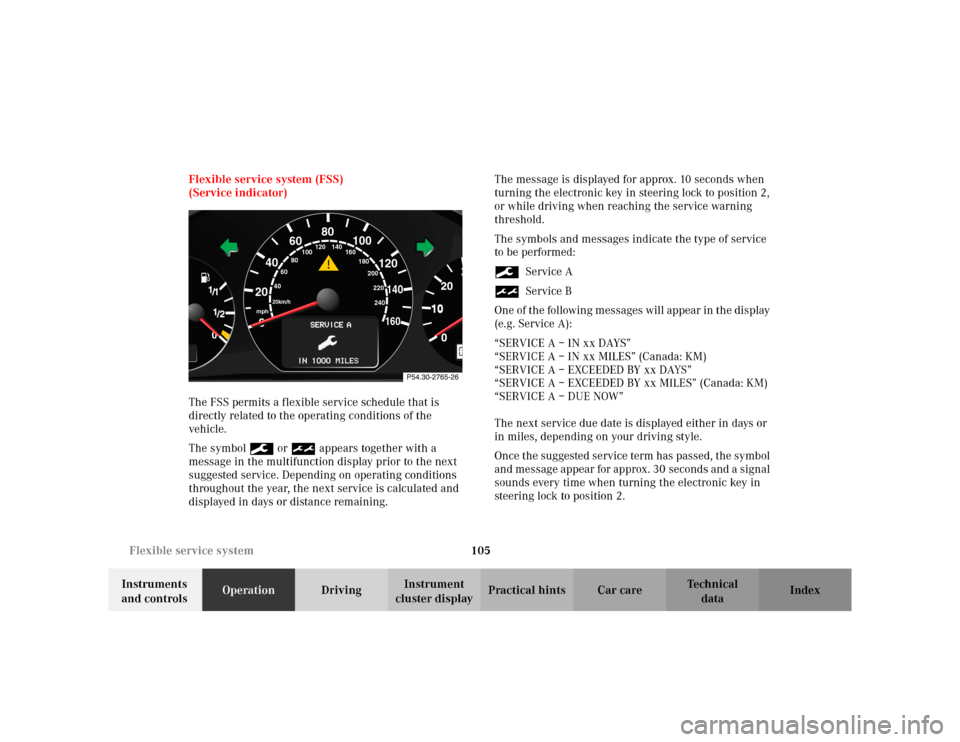 MERCEDES-BENZ CLK430 CABRIOLET 2003 C208 Owners Manual 105 Flexible service system
Te ch n i c a l
data Instruments 
and controlsOperationDrivingInstrument 
cluster displayPractical hints Car care Index Flexible service system (FSS)
(Service indicator)
Th