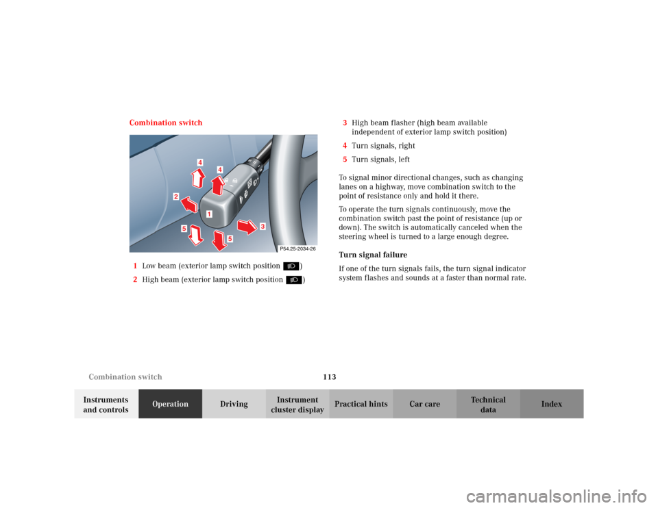 MERCEDES-BENZ CLK430 CABRIOLET 2003 C208 Owners Manual 113 Combination switch
Te ch n i c a l
data Instruments 
and controlsOperationDrivingInstrument 
cluster displayPractical hints Car care Index Combination switch
1Low beam (exterior lamp switch positi