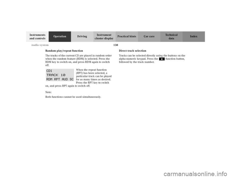 MERCEDES-BENZ CLK430 CABRIOLET 2003 C208 Owners Guide 138 Audio system
Te ch n i c a l
data Instruments 
and controlsOperationDrivingInstrument 
cluster displayPractical hints Car care Index
Random play/repeat function
The tracks of the current CD are pl