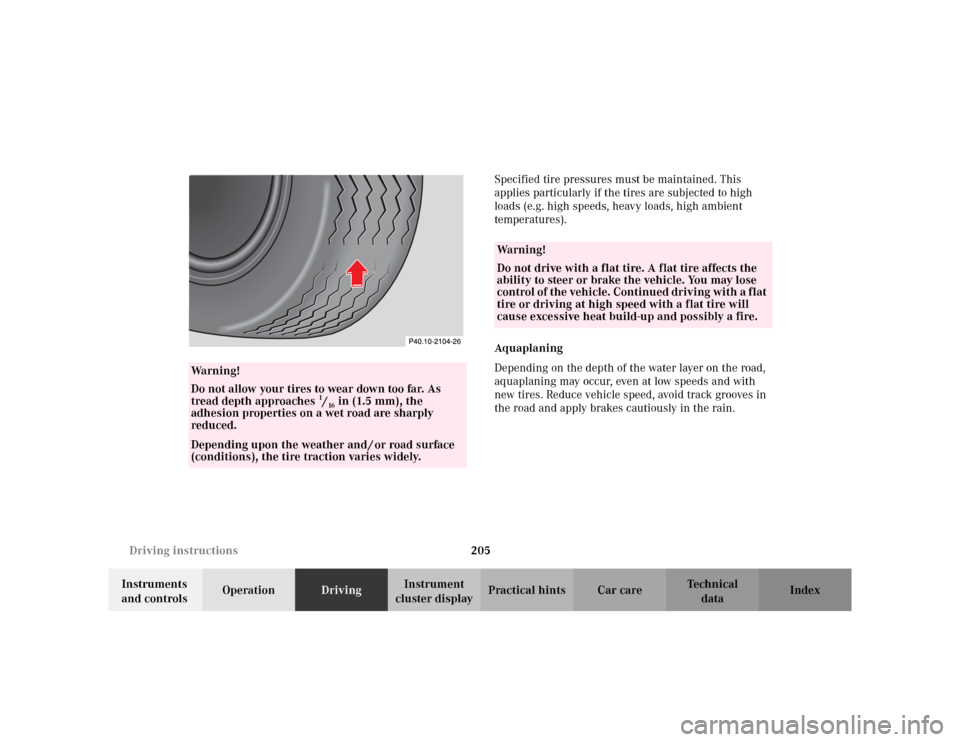 MERCEDES-BENZ CLK430 CABRIOLET 2003 C208 Owners Manual 205 Driving instructions
Te ch n i c a l
data Instruments 
and controlsOperationDrivingInstrument 
cluster displayPractical hints Car care IndexSpecified tire pressures must be maintained. This 
appli