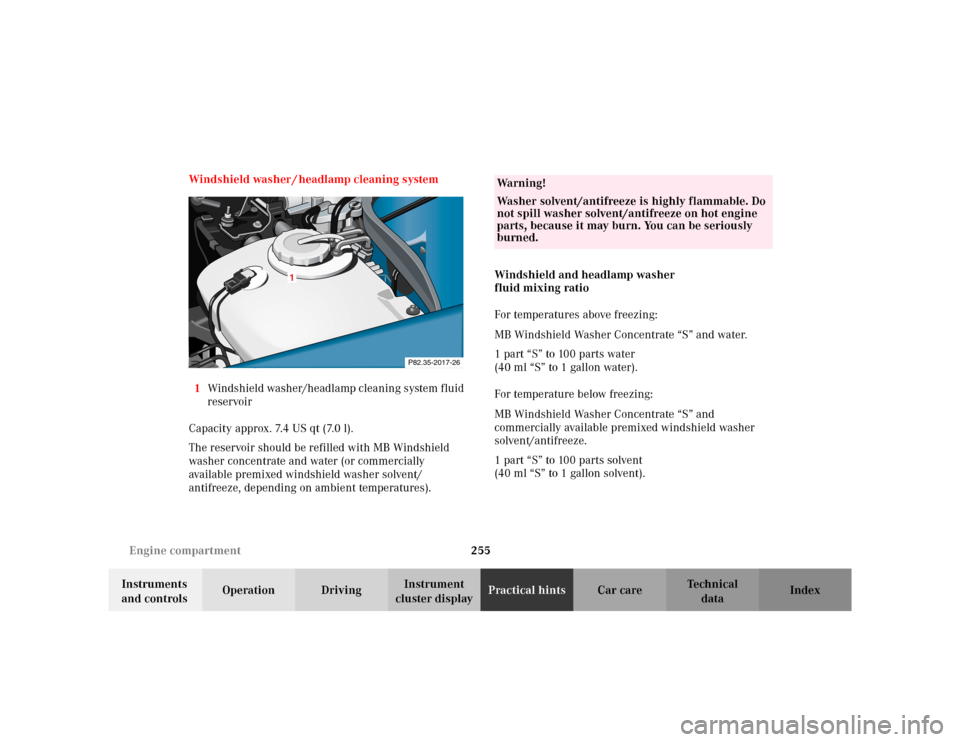 MERCEDES-BENZ CLK320 CABRIOLET 2003 C208 User Guide 255 Engine compartment
Te ch n i c a l
data Instruments 
and controlsOperation DrivingInstrument 
cluster displayPractical hintsCar care Index Windshield washer / headlamp cleaning system
1Windshield 