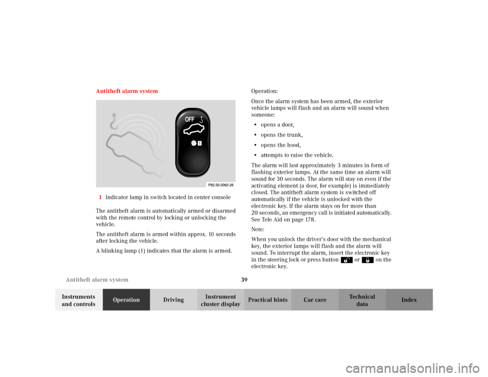 MERCEDES-BENZ CLK430 CABRIOLET 2003 C208 Service Manual 39 Antitheft alarm system
Te ch n i c a l
data Instruments 
and controlsOperationDrivingInstrument 
cluster displayPractical hints Car care Index Antitheft alarm system
1Indicator lamp in switch locat