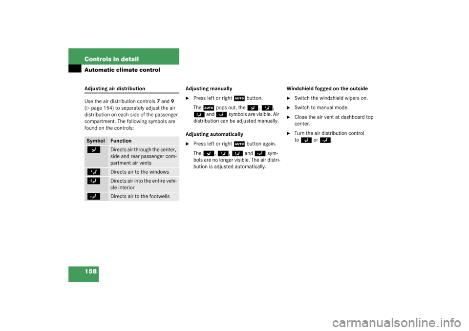MERCEDES-BENZ CLK320 COUPE 2003 C209 Owners Manual 158 Controls in detailAutomatic climate controlAdjusting air distribution
Use the air distribution controls7 and 9 
(page 154) to separately adjust the air 
distribution on each side of the passenger